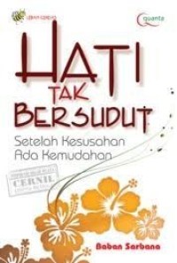 Image of Hati Tak Bersudut : Setelah Kesusahan ada Kemudahan