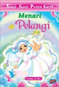 Image of Kecil-Kecil Punya Karya : Menari Di Pelangi