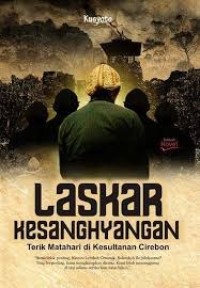 Image of Laskar kesanghyangan : terik matahari di kesultanan Cirebon